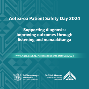 Aotearoa Patient Safety Day 2024 social media tile with teal background, and lighter coloured tohu. White copy sayd Aotearoa Patient Safety Day 2024 Supporting diagnosis: improving outcomes through listening and manaakitanga.